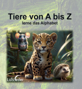 Luis Feder Tiere von A bis Z Lerne das Alphabet